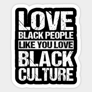 Vintage Love Black People Like You Love Black Culture T-Shirt Black Pride Black History Month Sticker